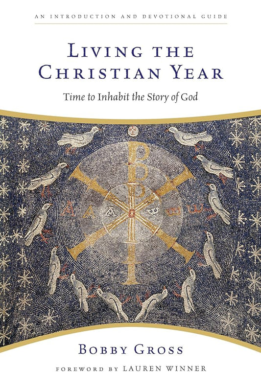 Living the Christian Year: Time to Inhabit the Story of God cover image