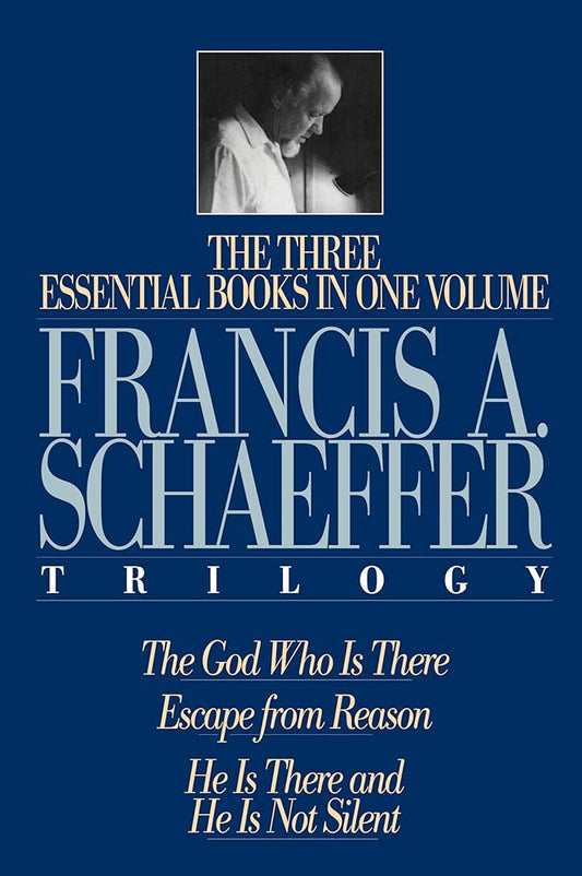 The Francis A. Schaeffer Trilogy: Three Essential Books in One Volume cover image
