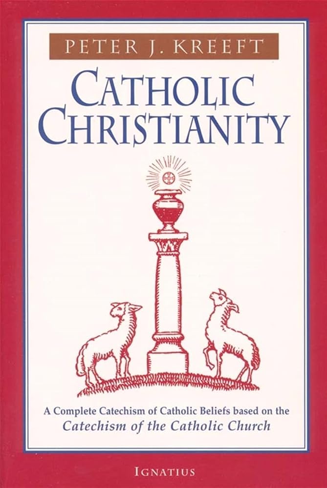 Catholic Christianity: A Complete Catechism of Catholic Church Beliefs Based on the Catechism of the Catholic Church cover image