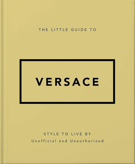 The Little Guide to Versace: Style to Live By cover image