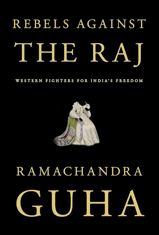 Rebels Against the Raj: Western Fighters for India's Freedom cover image