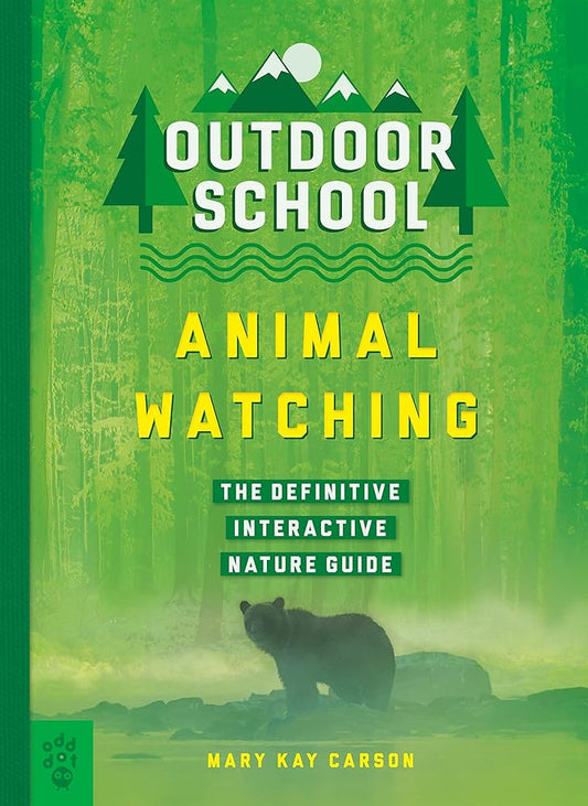 Outdoor School: Animal Watching: The Definitive Interactive Nature Guide cover image