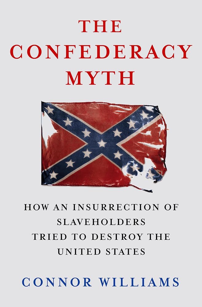 The Confederacy Myth: How an Insurrection of Slaveholders Tried to Destroy the United States cover image
