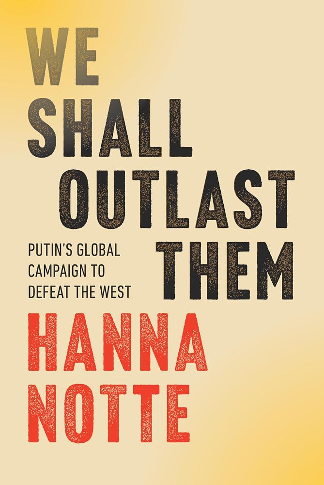 We Shall Outlast Them: Putin's Global Campaign to Defeat the West cover image