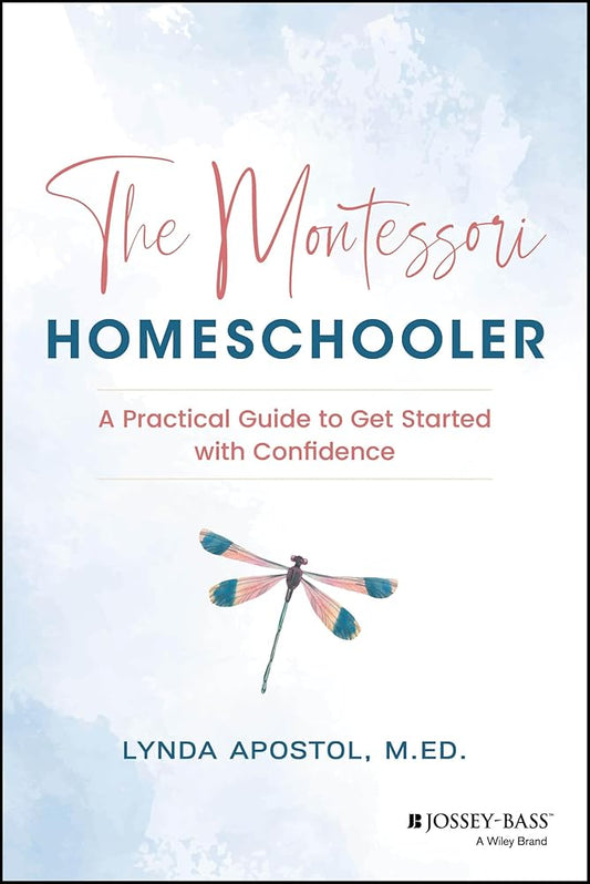 The Montessori Homeschooler: A Practical Guide to Get Started with Confidence cover image