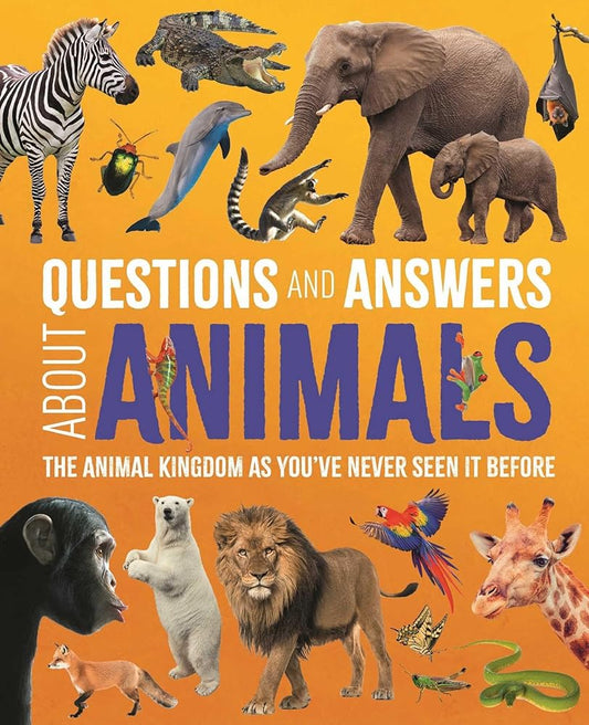 Questions and Answers About Animals: The Animal Kingdom as You've Never Seen It Before (Science and Nature Q&A) cover image