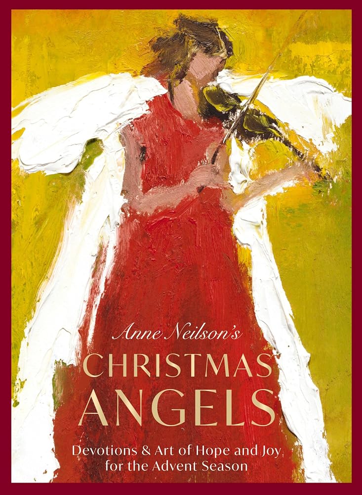 Anne Neilson's Christmas Angels: Devotions and Art of Hope and Joy for the Advent Season (A 28-Day Devotional) – The Perfect Christian Holiday Gift for Women cover image