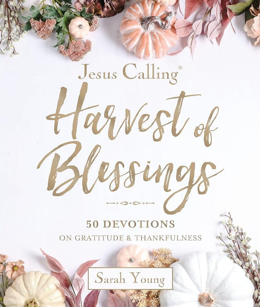 Jesus Calling: Harvest of Blessings: Padded Hardcover, with Full Scriptures: 50 Devotions on Gratitude and Thankfulness cover image