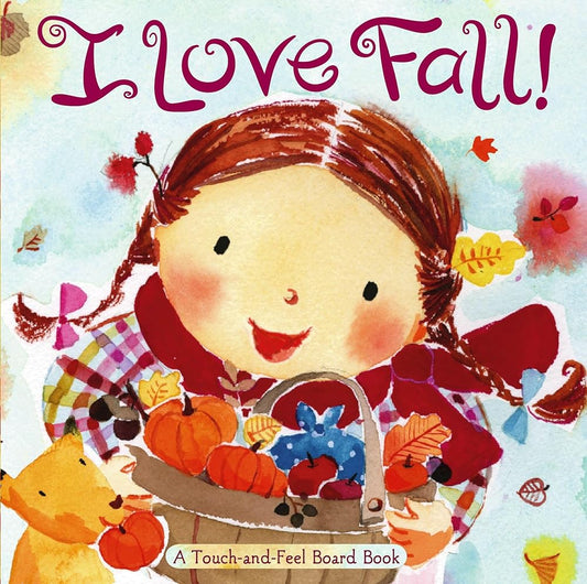 I Love Fall!: A Touch-and-Feel Board Book cover image