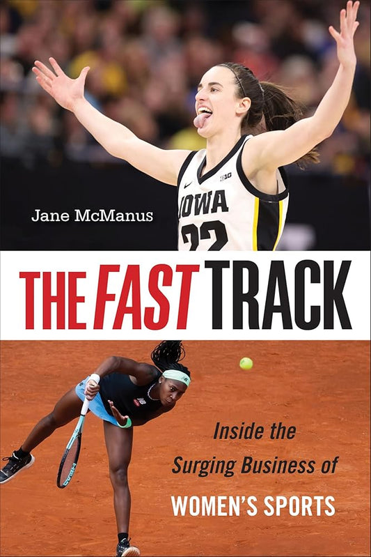 The Fast Track: Inside the Surging Business of Women's Sports cover image