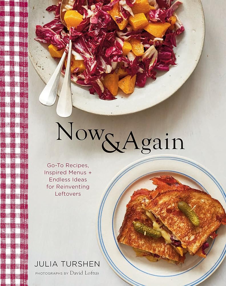 Now & Again: Go-To Recipes, Inspired Menus + Endless Ideas for Reinventing Leftovers cover image