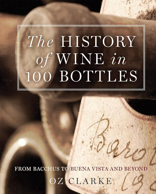 The History of Wine in 100 Bottles: From Bacchus to Bordeaux and Beyond cover image