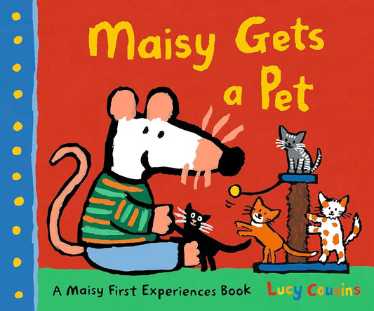 Maisy Gets a Pet (Maisy First Experiences) cover image