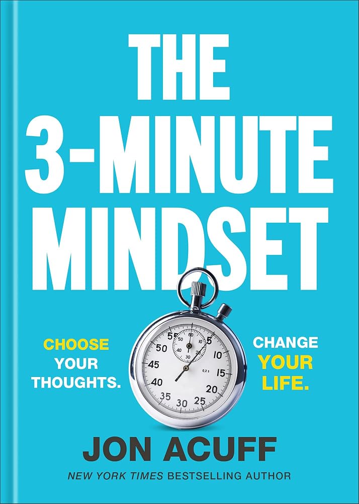 The 3-Minute Mindset: Choose Your Thoughts. Change Your Life. cover image