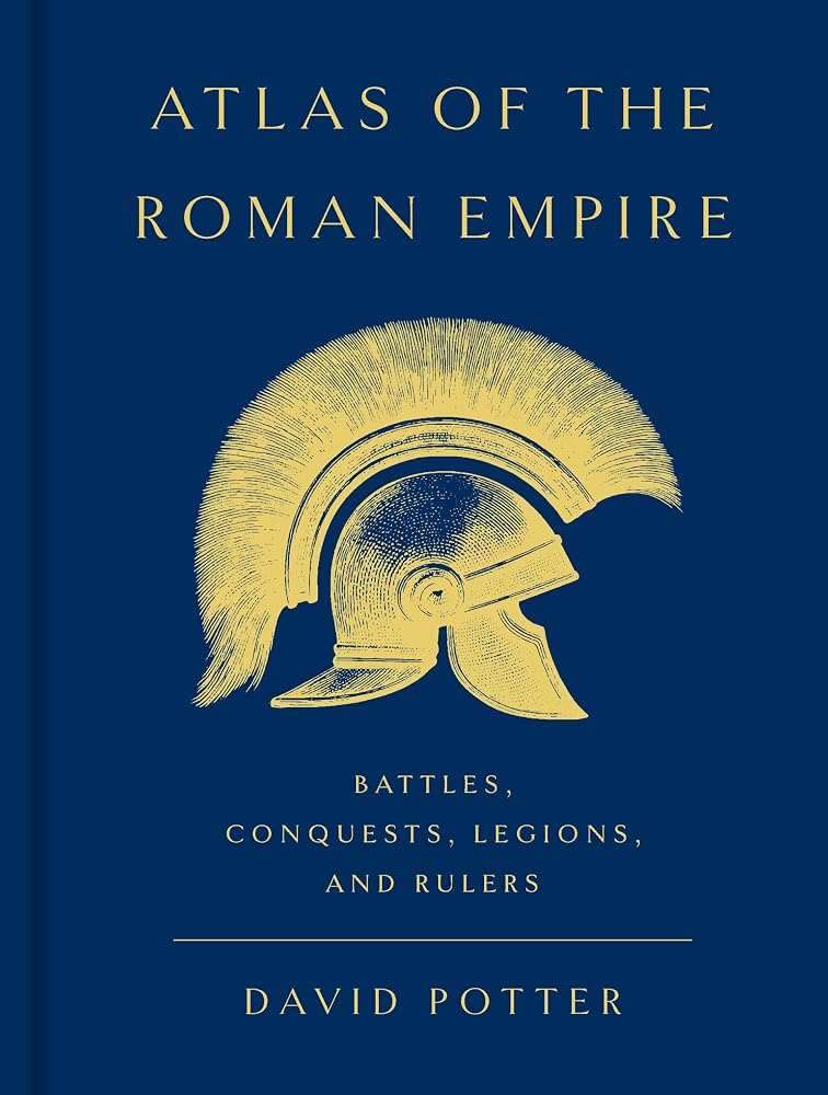 Atlas of the Roman Empire: Battles, Conquests, Legions, and Rulers cover image