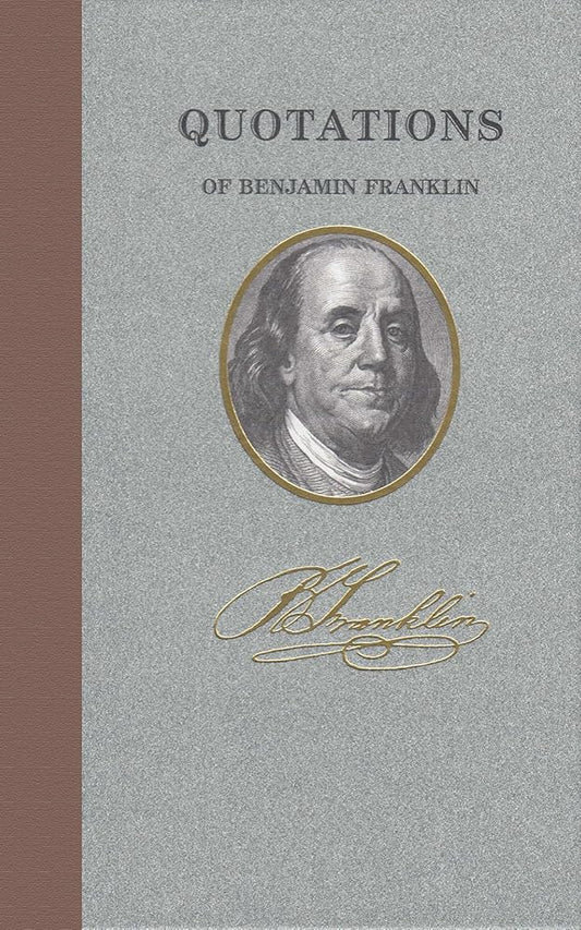 Quotations of Benjamin Franklin (Quotations of Great Americans) cover image