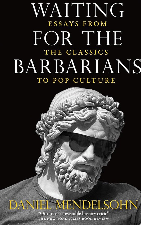 Waiting for the Barbarians: Essays from the Classics to Pop Culture cover image