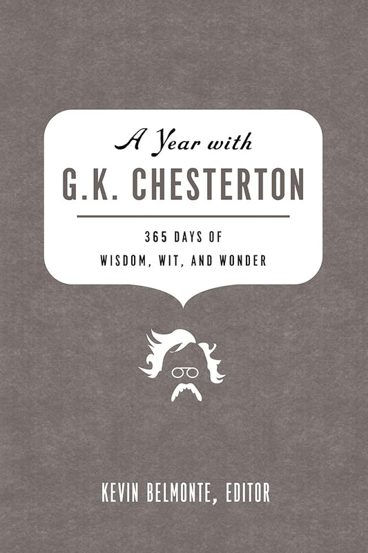 A Year with G. K. Chesterton: 365 Days of Wisdom, Wit, and Wonder cover image