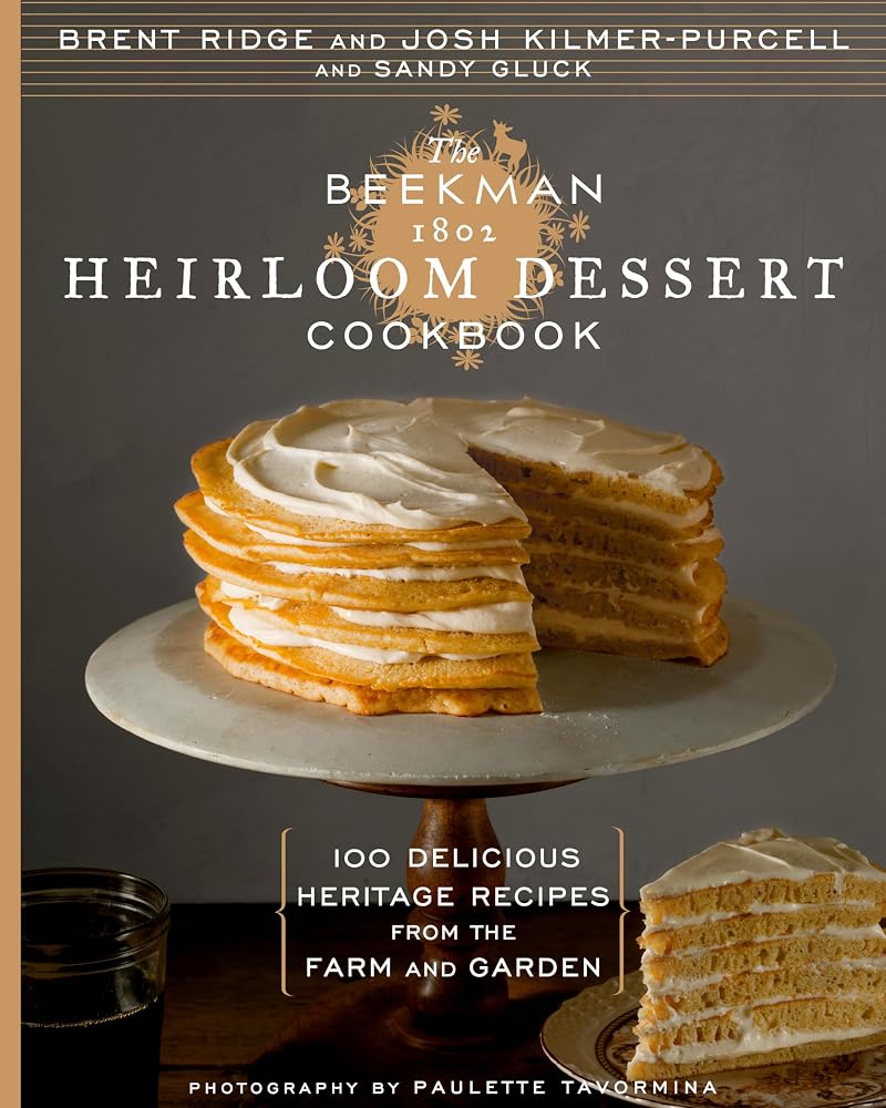 The Beekman 1802 Heirloom Dessert Cookbook: 100 Delicious Heritage Recipes from the Farm and Garden cover image