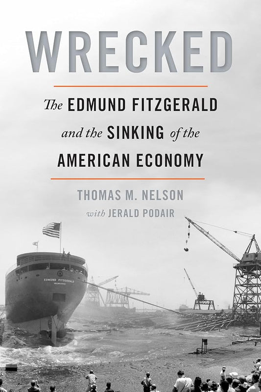 Wrecked: The Edmund Fitzgerald and the Sinking of the American Economy cover image