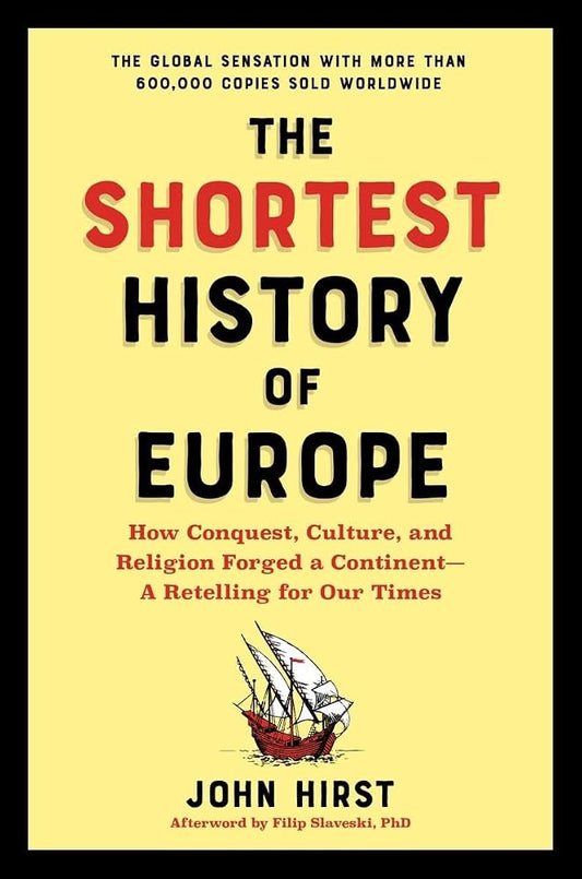 The Shortest History of Europe: How Conquest, Culture, and Religion Forged a Continent―A Retelling for Our Times (The Shortest History Series) cover image