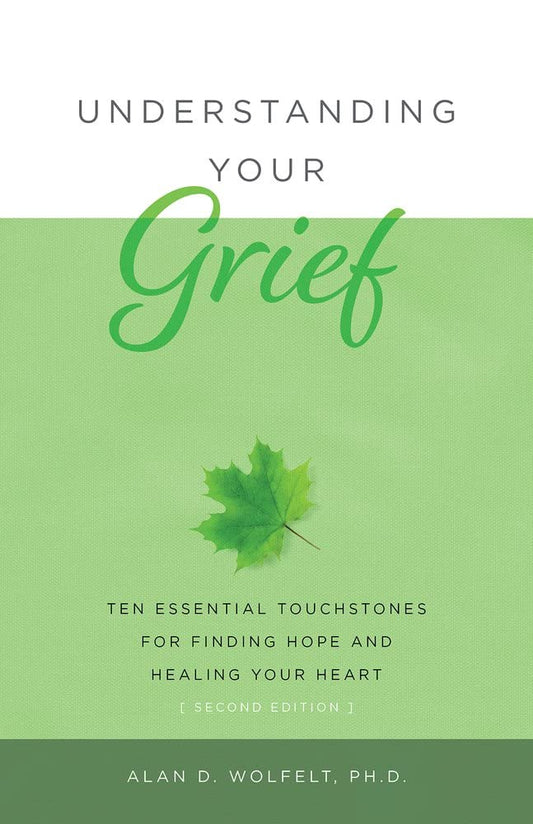 Understanding Your Grief: Ten Essential Touchstones for Finding Hope and Healing Your Heart cover image