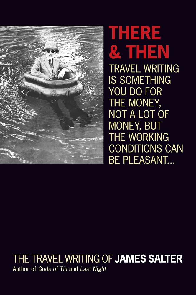 There and Then: The Travel Writing of James Salter cover image
