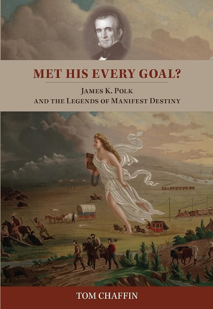 Met His Every Goal? James K. Polk and the Legends of Manifest Destiny cover image