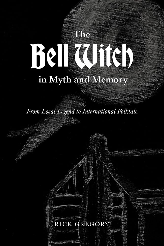 The Bell Witch in Myth and Memory: From Local Legend to International Folktale cover image