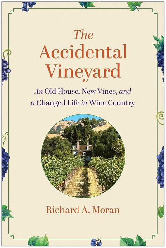 The Accidental Vineyard: An Old House, New Vines, and a Changed Life in Wine Country cover image