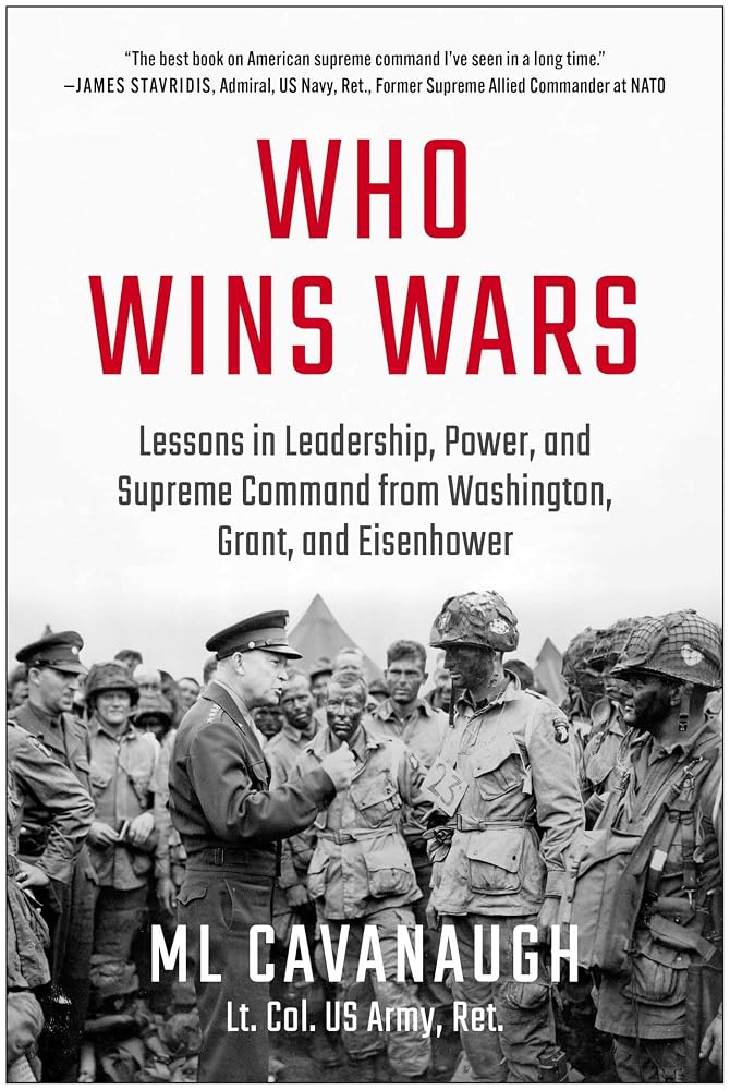Who Wins Wars: Lessons in Leadership, Power, and Supreme Command from Washington, Grant, and Eisenhower cover image
