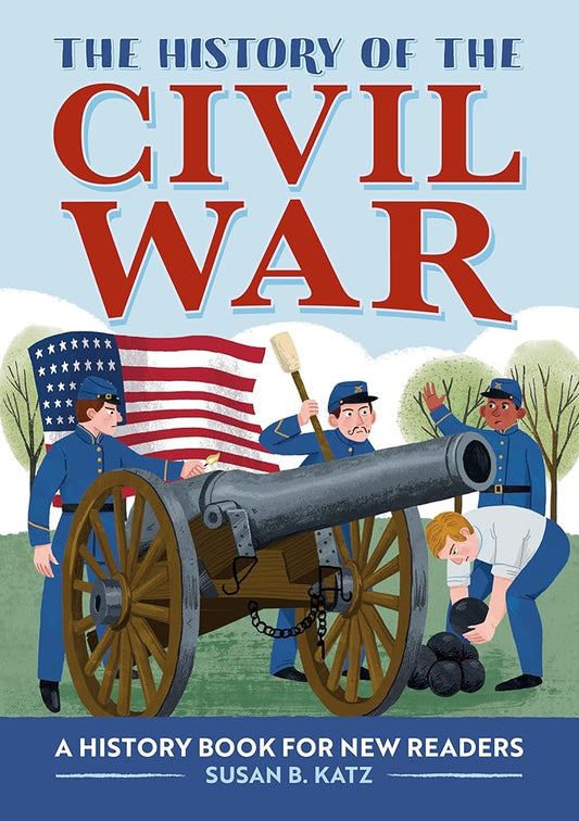 The History of the Civil War: A History Book for New Readers (The History Of: A Biography Series for New Readers) cover image