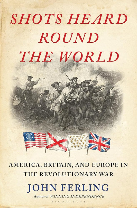 Shots Heard Round the World: America, Britain, and Europe in the Revolutionary War cover image
