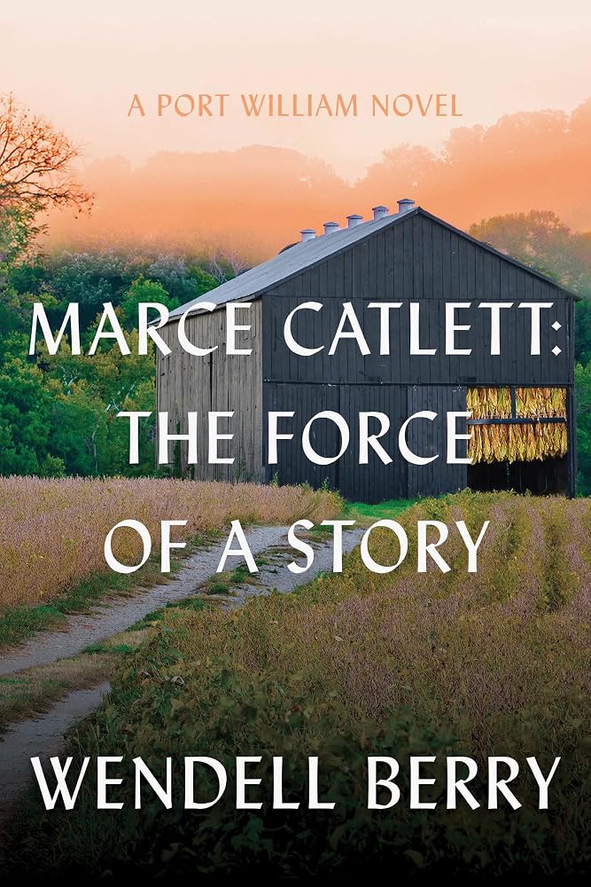 Marce Catlett: The Force of a Story: A Port William Novel cover image