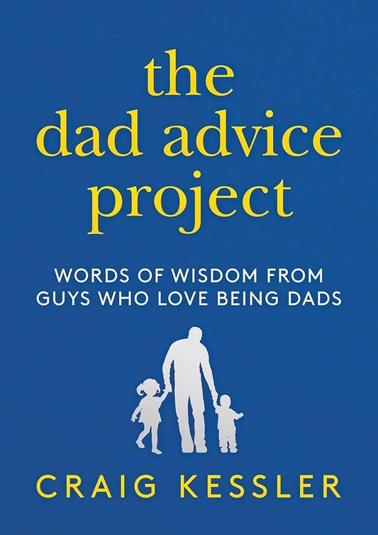 The Dad Advice Project: Words of Wisdom From Guys Who Love Being Dads cover image