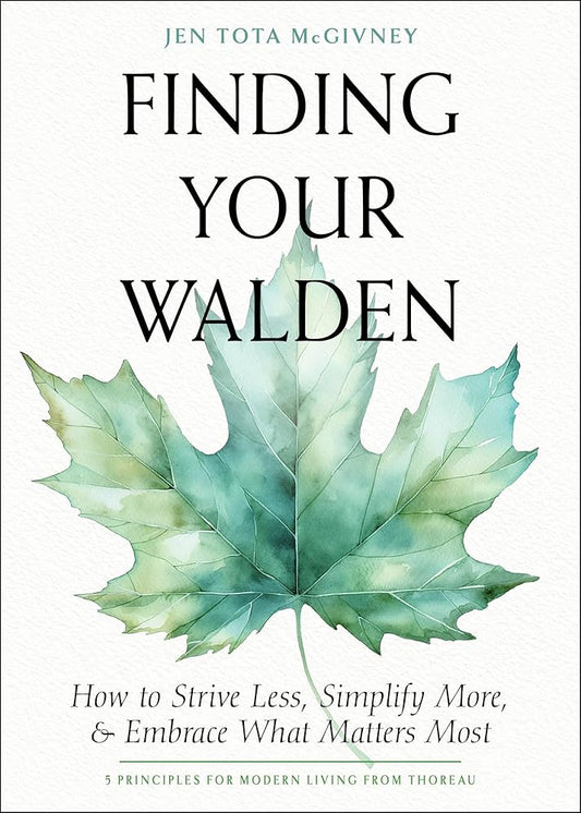 Finding Your Walden: How to Strive Less, Simplify More, and Embrace What Matters Most cover image