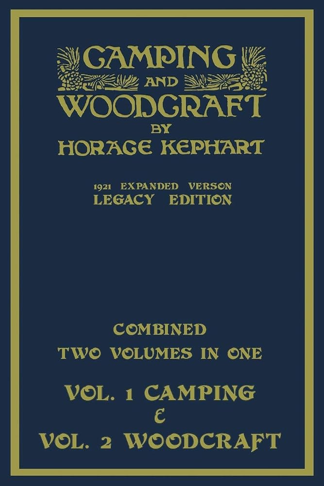 Camping And Woodcraft - Combined Two Volumes In One - The Expanded 1921 Version (Legacy Edition): The Deluxe Two-Book Masterpiece On Outdoors Living ... (Library of American Outdoors Classics) cover image