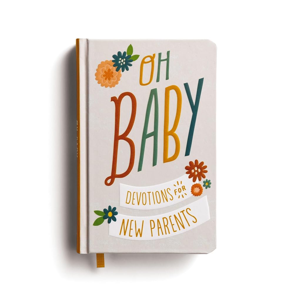 Oh, Baby! Devotions for New Parents: A 78-Day Devotional for New and Expecting Moms and Dads to Grow in Faith – The Perfect Christian Baby Shower Gift for New and Expectant Parents cover image