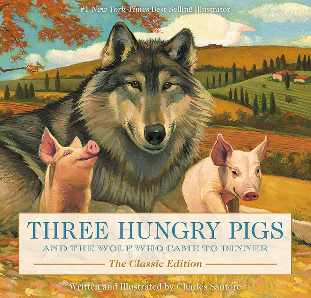 Three Hungry Pigs and the Wolf Who Came to Dinner: The Classic Edition (Charles Santore Children's Classics) cover image
