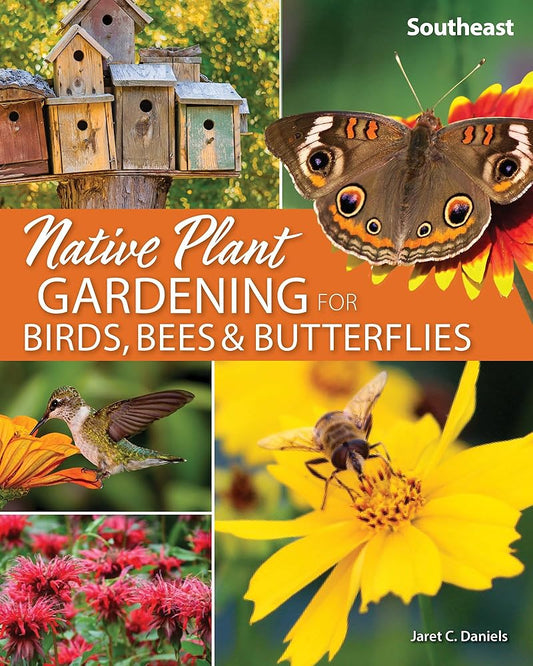 Native Plant Gardening for Birds, Bees & Butterflies: Southeast (Nature-Friendly Gardens) cover image