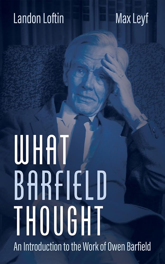 What Barfield Thought: An Introduction to the Work of Owen Barfield cover image
