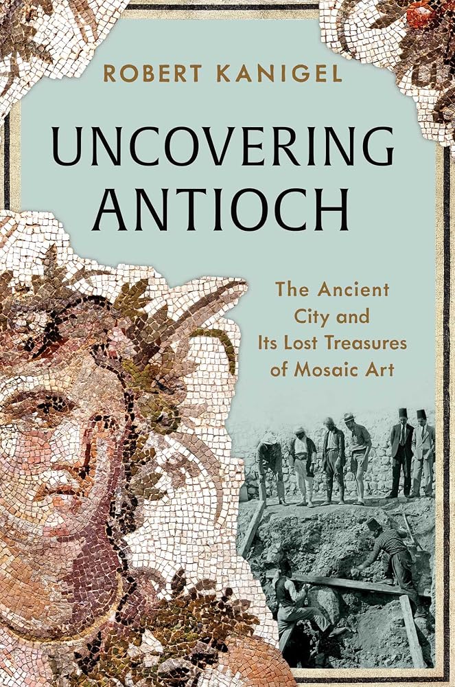 Uncovering Antioch: The Ancient City and Its Lost Treasures of Mosaic Art cover image