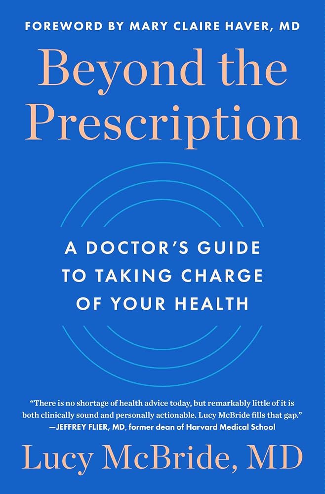 Beyond the Prescription: A Doctor's Guide to Taking Charge of Your Health cover image