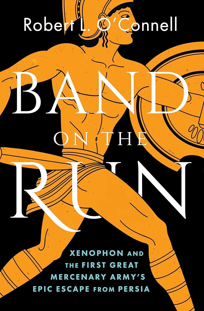 Band on the Run: Xenophon and the First Great Mercenary Army's Epic Escape from Persia cover image