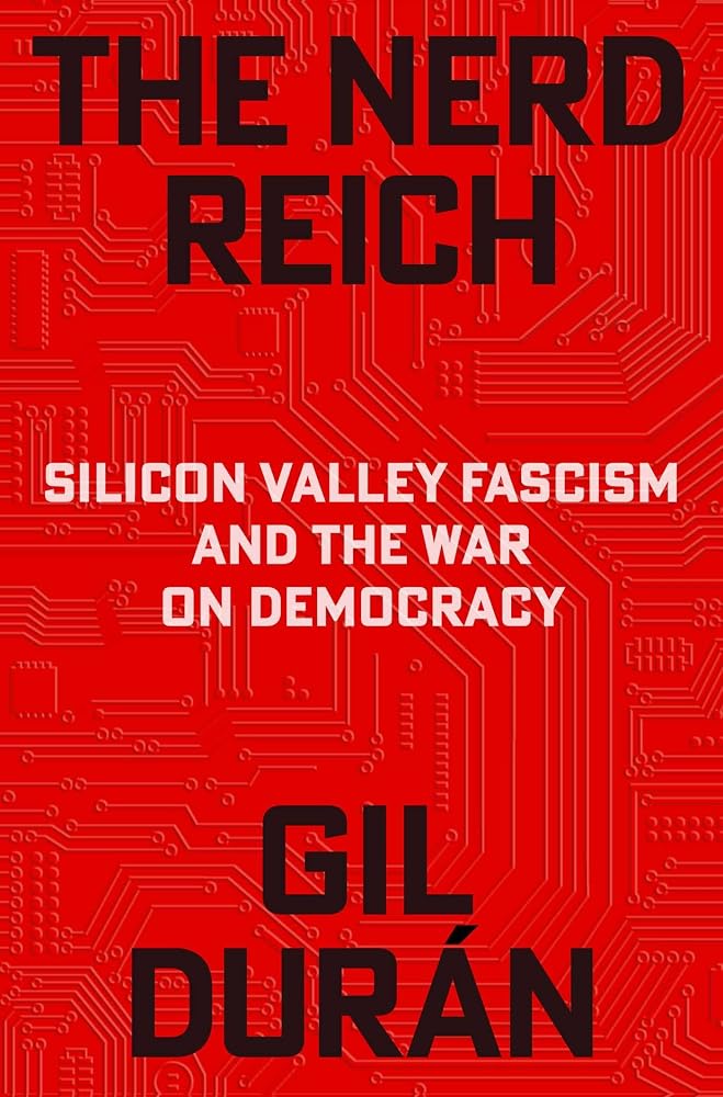 The Nerd Reich: Silicon Valley Fascism and the War on Democracy cover image