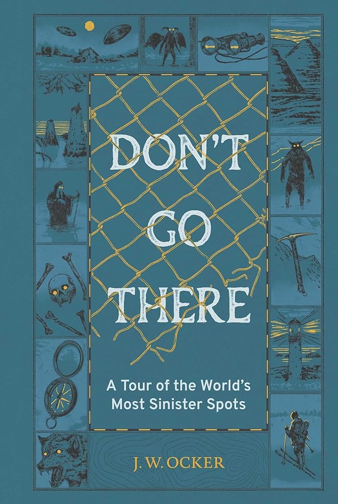 Don't Go There: A Tour of the World's Most Sinister Spots cover image