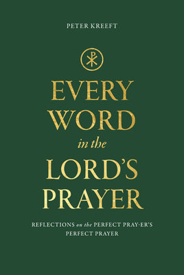 Every Word in the Lord's Prayer by Peter Kreeft cover