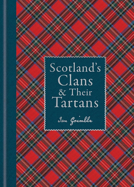 Scotland's Clans & their Tartans: The Histories and Origins of the Clans and their Tartan Plaids cover image