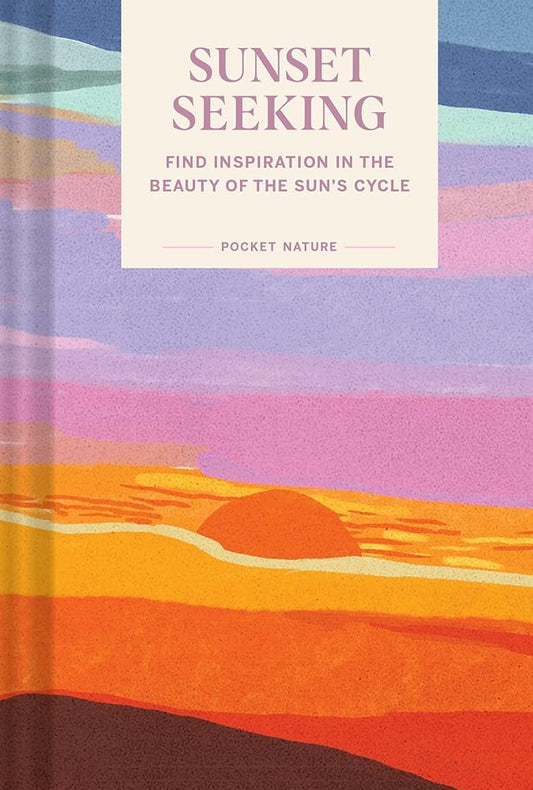 Pocket Nature: Sunset Seeking: Find Inspiration in the Beauty of the Sun's Cycle cover image