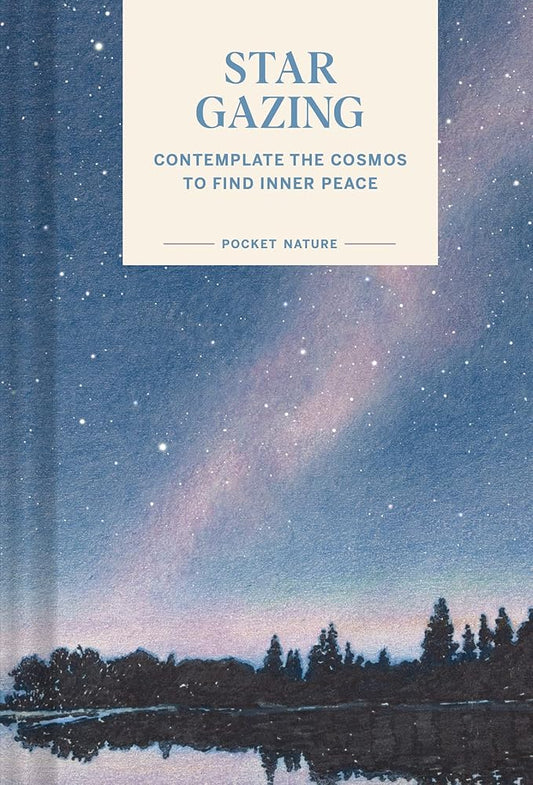 Pocket Nature: Stargazing: Contemplate the Cosmos to Find Inner Peace cover image